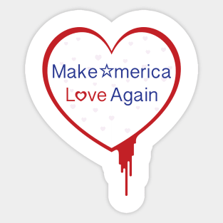 Make America Love Again Sticker